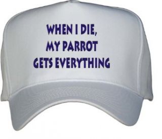When I die, my parrot gets everything White Hat / Baseball