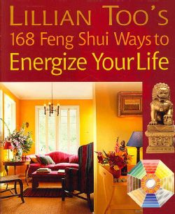 Lillian Too`s 168 Feng Shui Ways to Energize Your Life