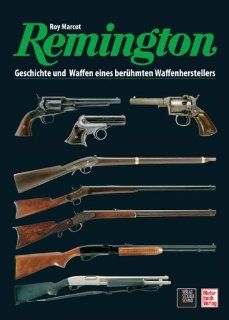Remington Geschichte und Waffen Roy Marcot Bücher