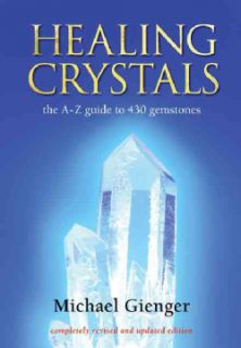 Healing Crystals The A z Guide to 430 Gemstones (Paperback