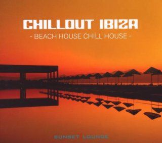 Chillout Ibiza   Beach House Chill House Musik