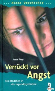 Verrückt vor Angst   Noras Geschichte Jana Frey Bücher